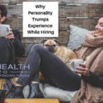 Why Personality Trumps Experience While Hiring Personality Wins Over Experience