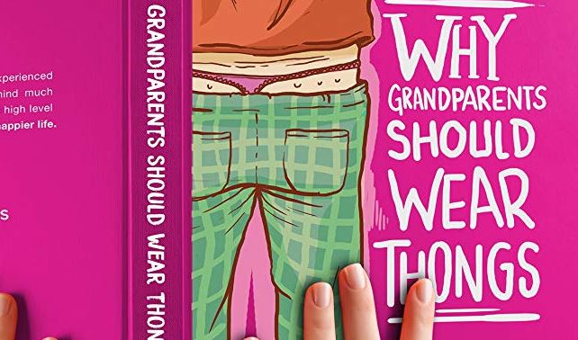 Novelty Gift Book: Why Grandparents Should Wear Thongs